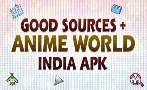 How to Safely Download Anime World India APK 2025 Guide