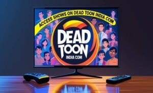 Top Cartoons to Watch on Dead Toon India Com Right Now